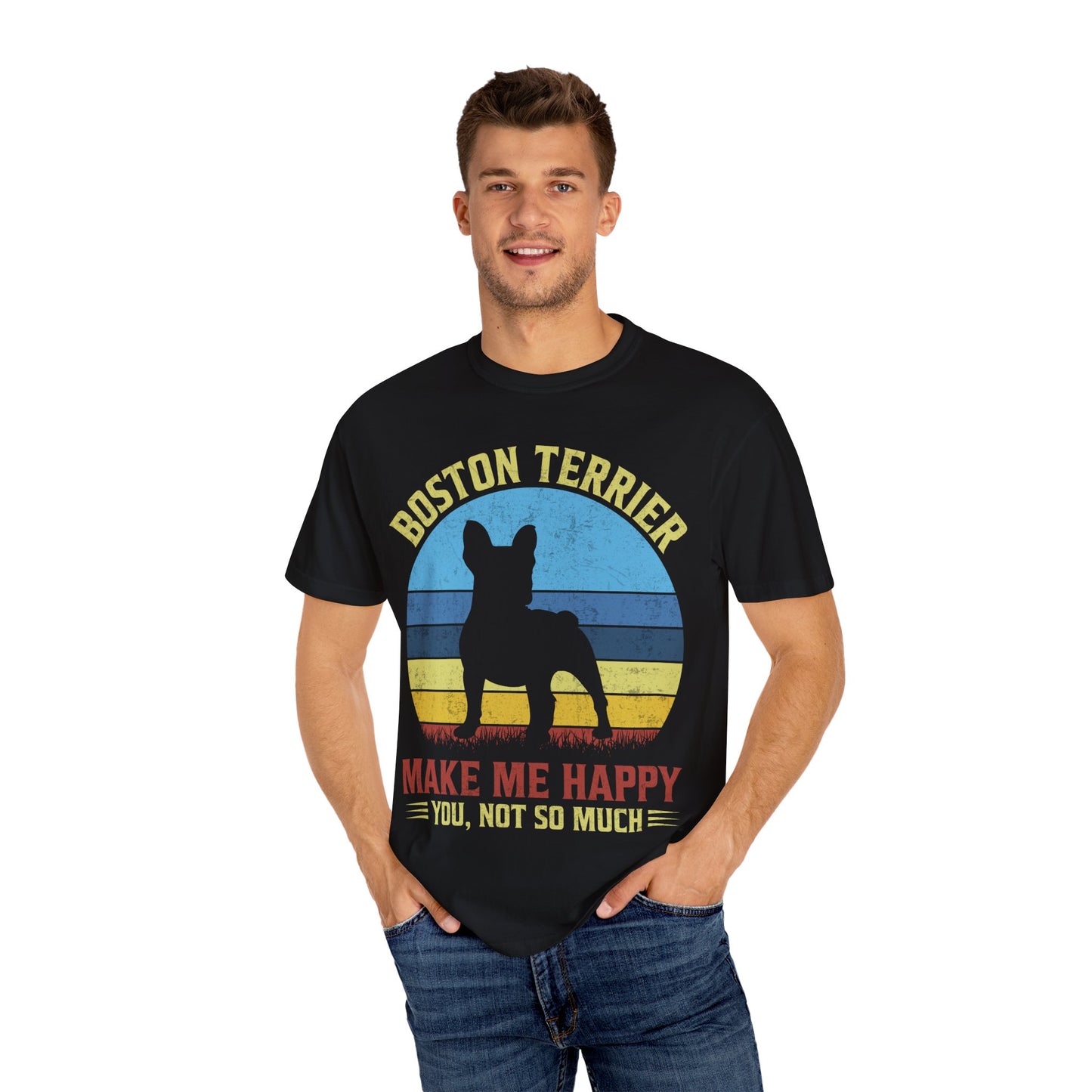 Boston Terrier Dog Make Me Happy You Not So Much Funny Pet Lover Unisex T-Shirt
