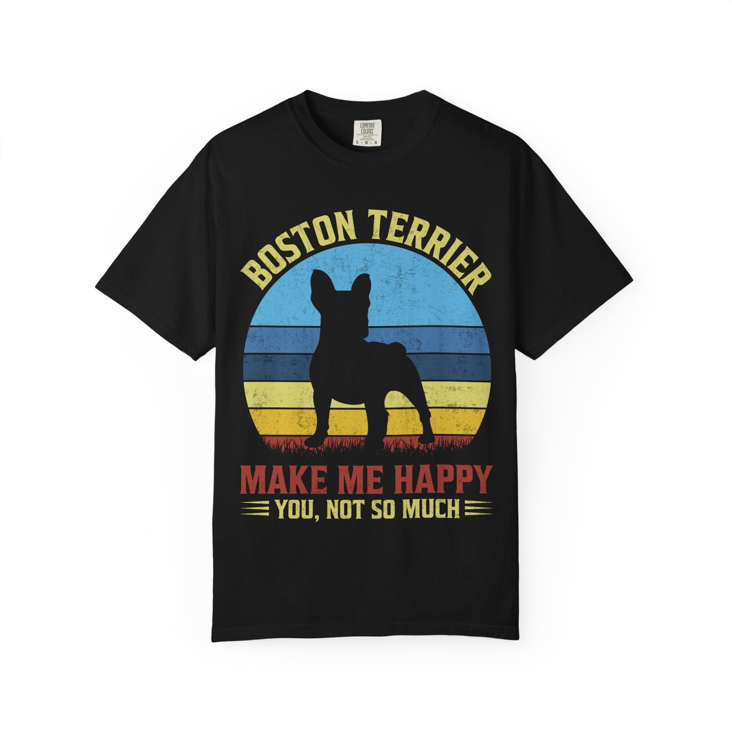 Boston Terrier Dog Make Me Happy You Not So Much Funny Pet Lover Unisex T-Shirt