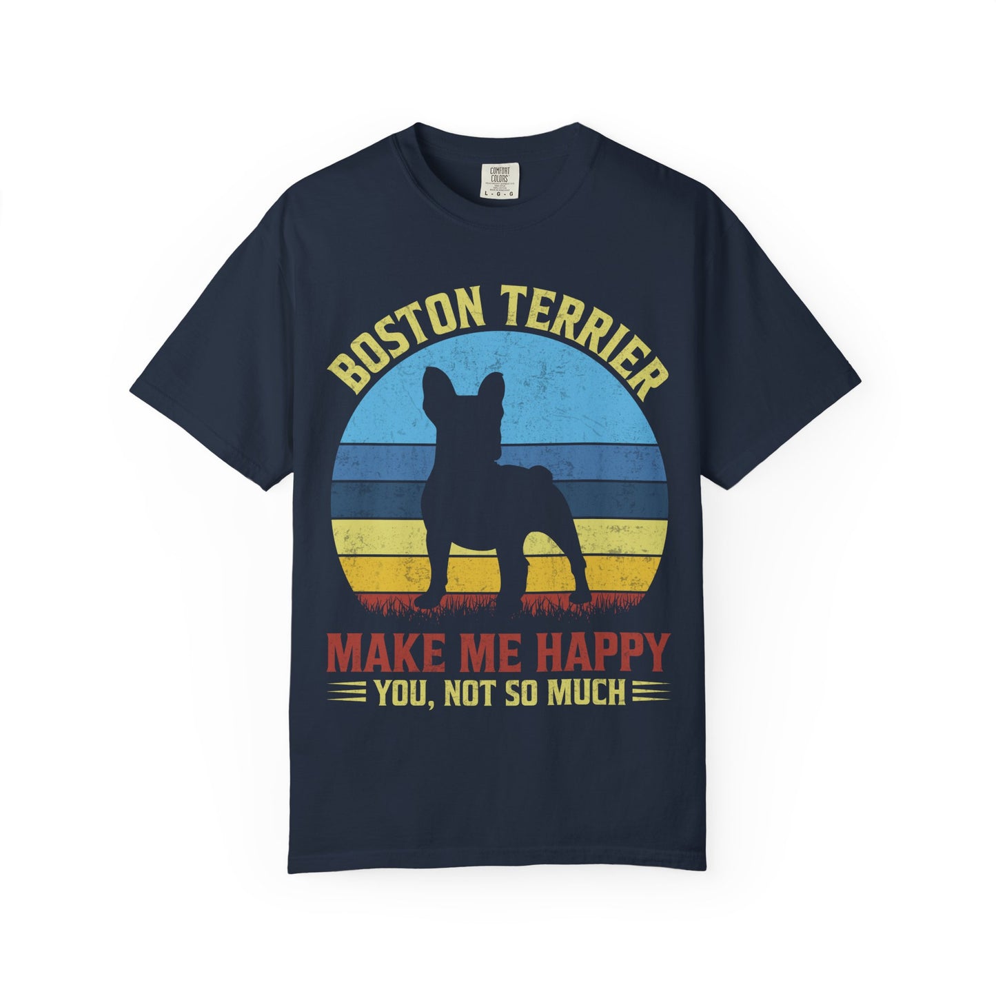 Boston Terrier Dog Make Me Happy You Not So Much Funny Pet Lover Unisex T-Shirt