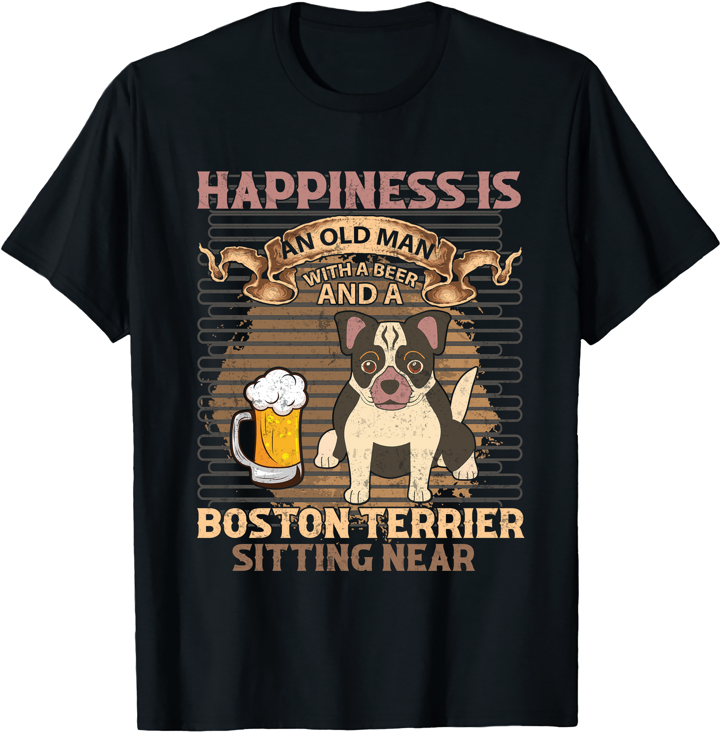 Happiness Is An Old Man With A Beer Boston Terrier Funny Dog Lover Shirt