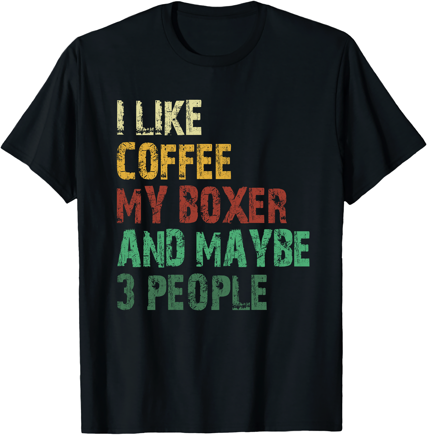 I Like Coffee My Boxer And Maybe 3 People Funny T Shirt For Boxer Dog Lovers And Pet Owners