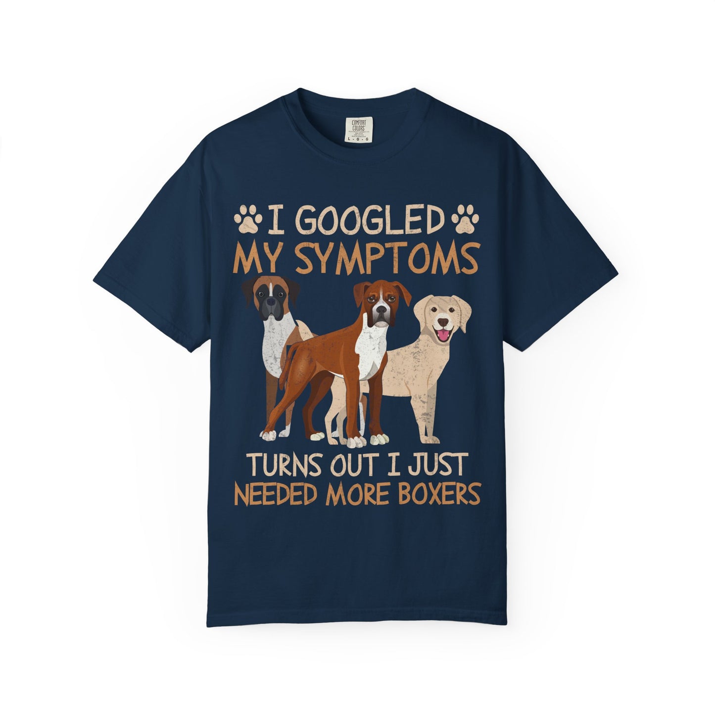 I Googled My Symptoms Turns Out I Just Need More Boxers T-Shirt – Funny Dog Lover Gift Tee for Pet Owners