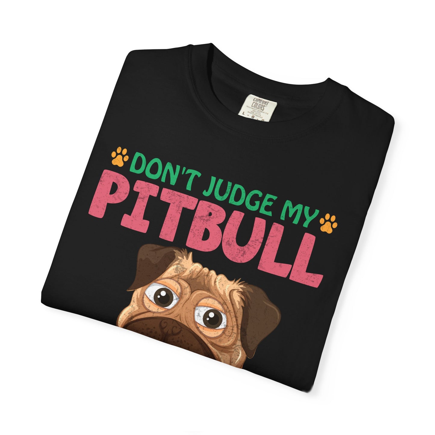 Dont Judge My Pitbull Funny Dog Lover T Shirt Gift For Pitbull Moms And Dads