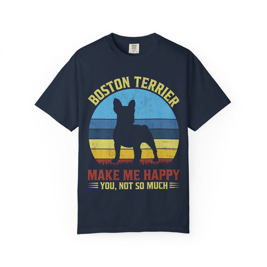 Boston Terrier Dog Make Me Happy You Not So Much Funny Pet Lover Unisex T-Shirt