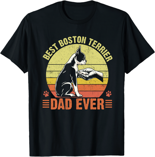 Best Boston Terrier Dad Ever Funny Dog Lover T-Shirt – Boston Terrier Gift for Dog Dad