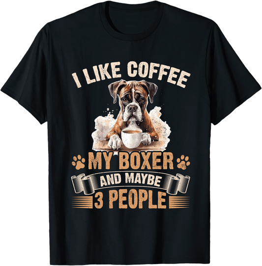 I Like Boxer Dog And Maybe 3 People Funny T Shirt For Dog Lovers And Pet Owners