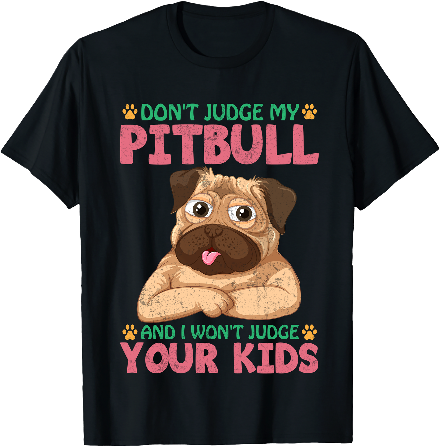 Dont Judge My Pitbull Funny Dog Lover T Shirt Gift For Pitbull Moms And Dads